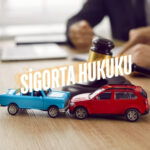 SİGORTA HUKUKU